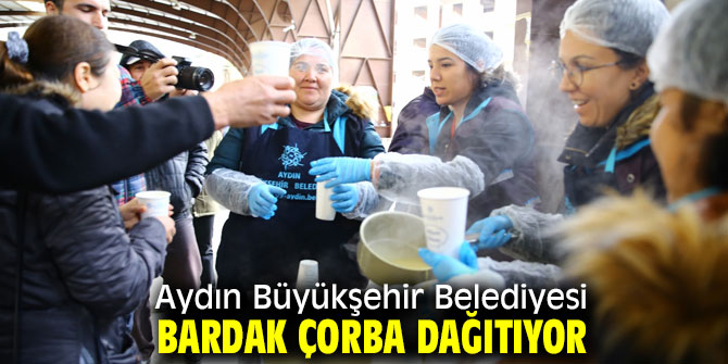 Aydın Büyükşehir Belediyesi bardak çorba dağıtıyor