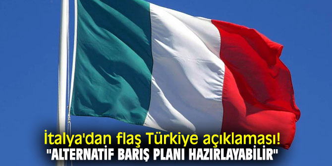 İtalya'dan flaş Türkiye açıklaması! "Alternatif barış planı hazırlayabilir"