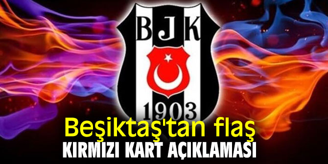 Beşiktaş'tan flaş kırmızı kart açıklaması