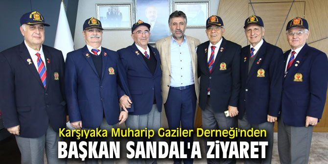 Karşıyaka Muharip Gaziler Derneği'nden Başkan Sandal'a ziyaret