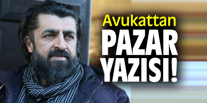 Avukattan Pazar Yazısı!