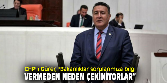 CHP'li Gürer'den bakanlıklara tepki!