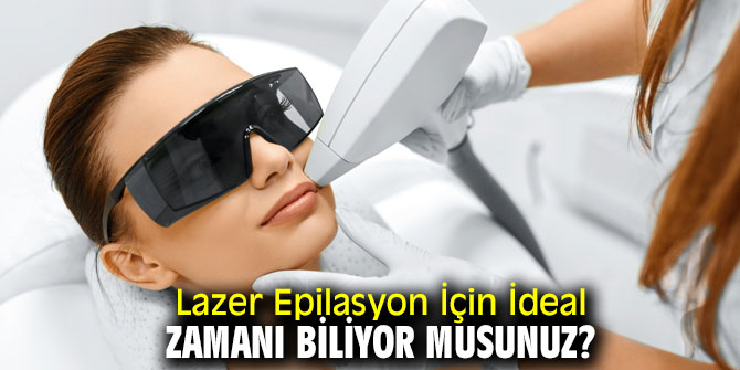 Lazer Epilasyon İçin İdeal Zamanı Biliyor Musunuz?