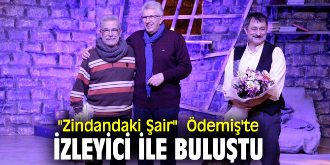 "Zindandaki Şair"  Ödemiş'te sahnelendi