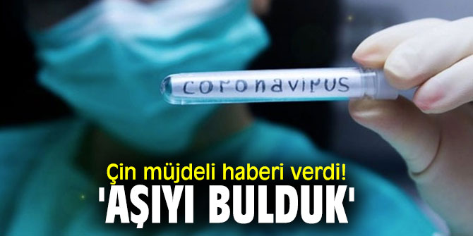 Çin müjdeli haberi verdi! 'Aşıyı bulduk'