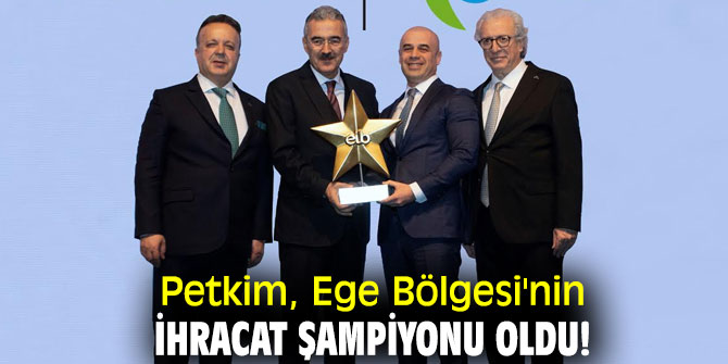Petkim, Ege Bölgesi'nin ihracat şampiyonu oldu!