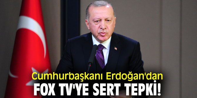 Cumhurbaşkanı Erdoğan'dan Fox TV'ye sert tepki!