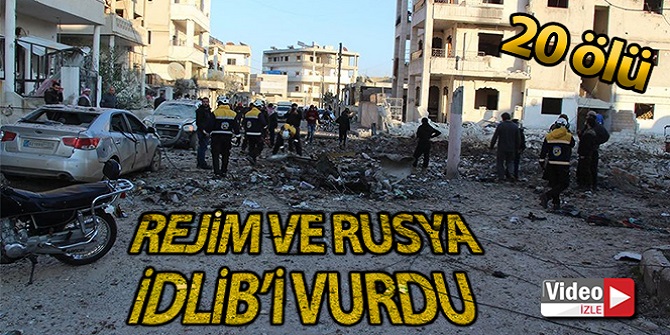 Uçaklar İdlib'i vurdu: 20 ölü