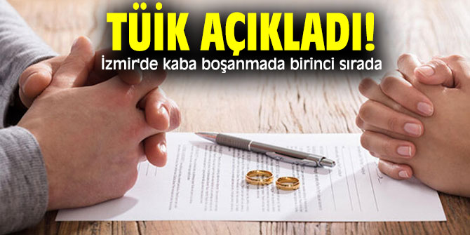 TÜİK açıkladı! İzmir'de kaba boşanmada birinci sırada