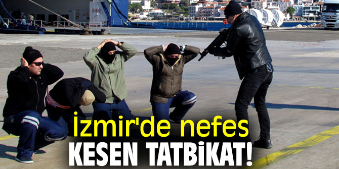 İzmir'de nefes kesen tatbikat