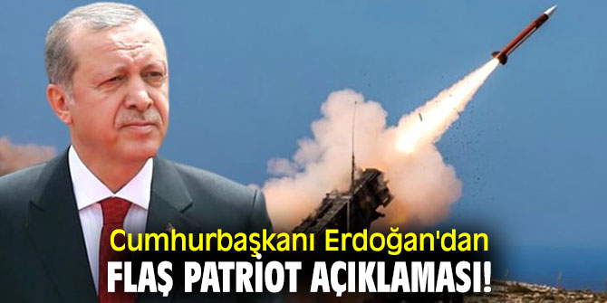 Cumhurbaşkanı Erdoğan'dan flaş patriot açıklaması!