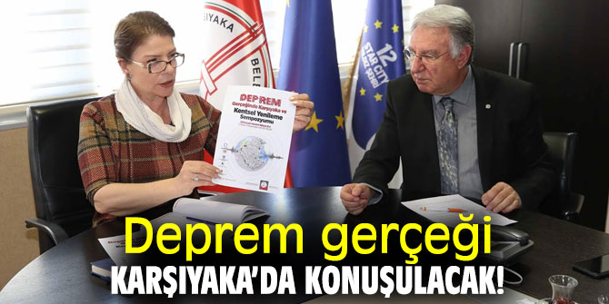 "Deprem Gerçeğinde Karşıyaka ve Kentsel Yenileme” sempozyumu Karşıyaka'da yapılacak!