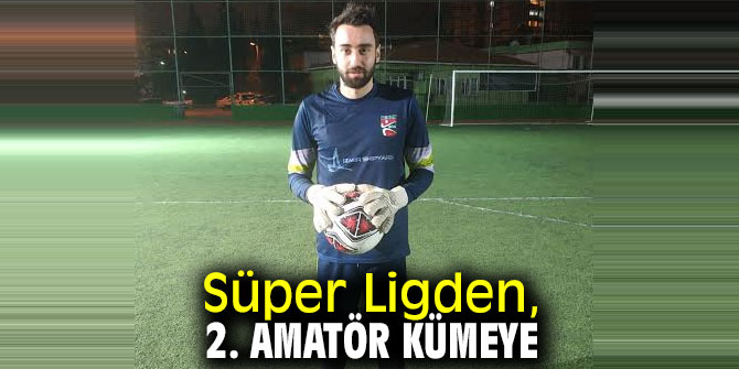 Süper Ligden, 2. Amatör Kümeye...