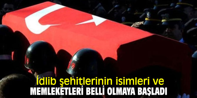 İdlib şehitlerinin isimleri ve memleketleri belli olmaya başladı