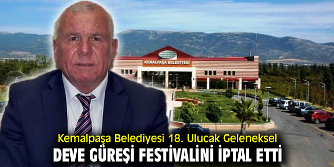 Kemalpaşa Belediyesi 18. Ulucak Geleneksel Deve Güreşi Festivalini iptal etti