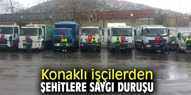 Konaklı işçilerden şehitlere saygı duruşu
