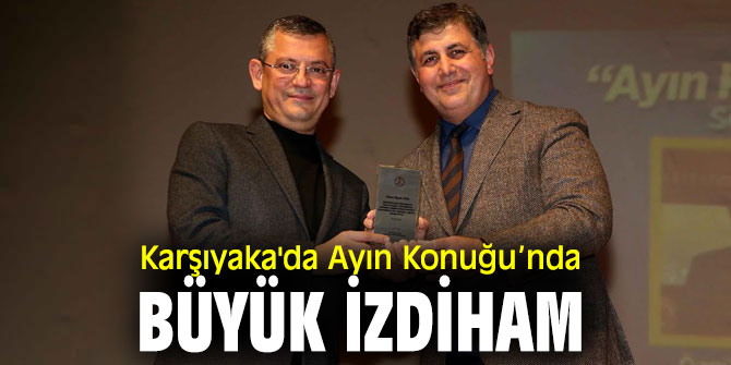 Karşıyaka'da Ayın Konuğu, Özgür Özel!