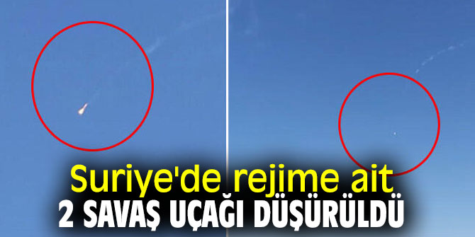 Rejime ait 2 savaş uçağı düşürüldü
