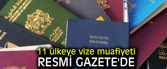 11 ülkeye vize muafiyeti geldi!