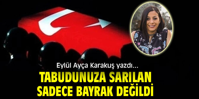 TABUDUNUZA SARILAN SADECE BAYRAK DEĞİLDİ