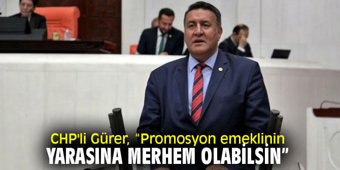CHP'li Gürer, emeklilere verilen promosyonlara dikkat çekti!