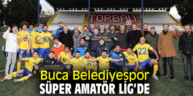Buca Belediyespor Süper Amatör Lig’e çıkmayı başardı!