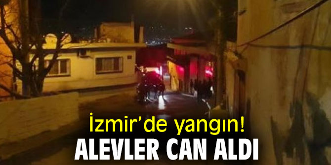 İzmir’de alevler can aldı