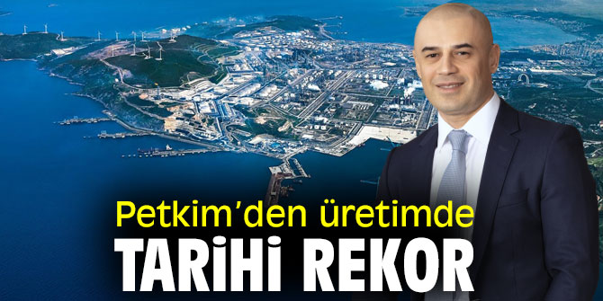 Petkim, 2019 yılında üretim rekoru kırdı