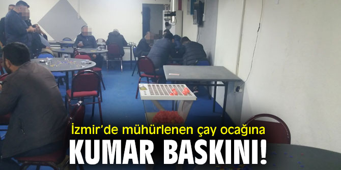 Torbalı'da mühürlenen çay ocağına kumar baskını!