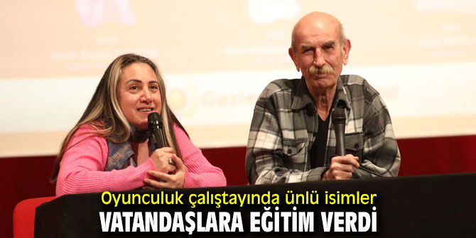 Oyunculuk çalıştayında ünlü isimler eğitim verdi!