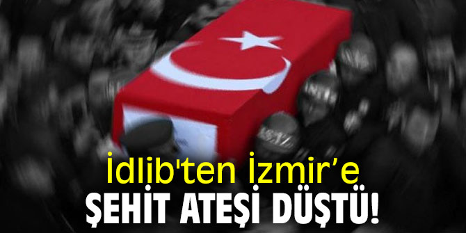 Son dakika! İzmir’e şehit ateşi düştü!