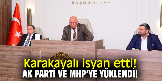 Karakayalı isyan etti, AK Parti ve MHP’ye yüklendi!