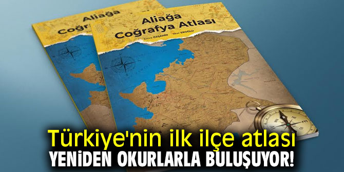 Türkiye'nin ilk ilçe atlası yeniden okurlarla buluşuyor!