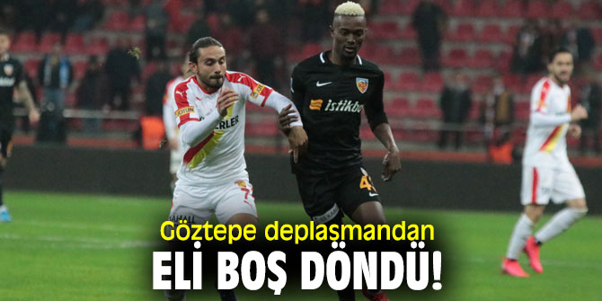 Göztepe deplasmandan eli boş döndü!