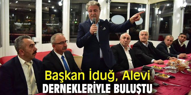 Başkan İduğ, Alevi-Bektaşi Dernekleri’nin temsilcileriyle buluştu