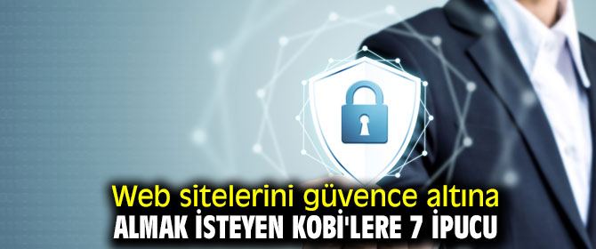 KOBİ'lere Web sitelerini güvence altına almak için 7 ipucu