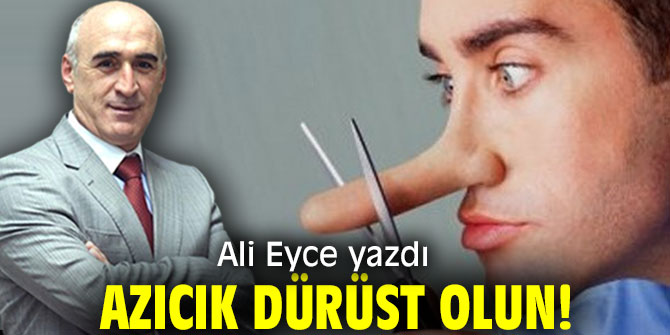 AZICIK DÜRÜST OLUN!