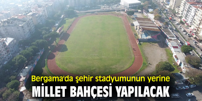 Bergama'da şehir stadyumu taşınacak!