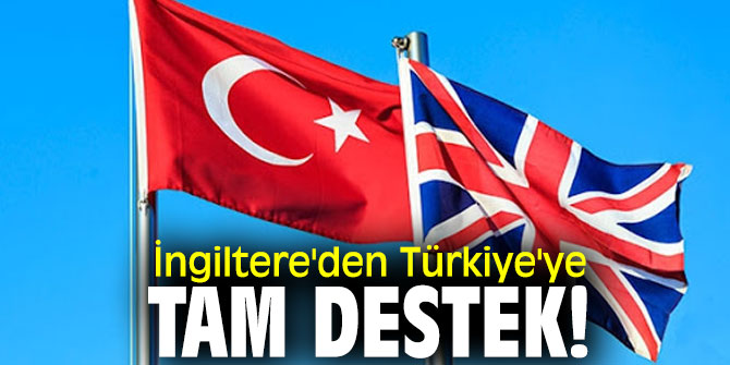 İngiltere'den Türkiye'ye tam destek!