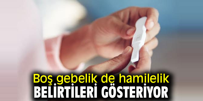 Dikkat! Gebeliğiniz boş olabilir