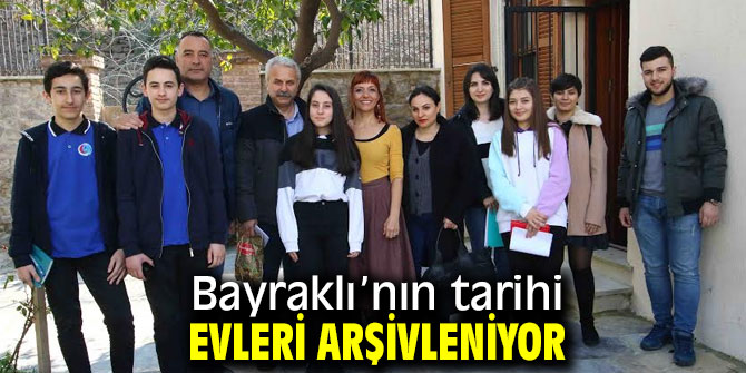 Bayraklı’nın tarihi evleri arşivleniyor