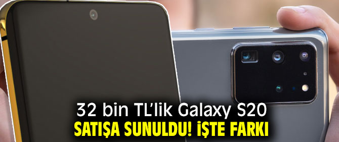 32 bin TL’lik Galaxy S20'nin farkı!