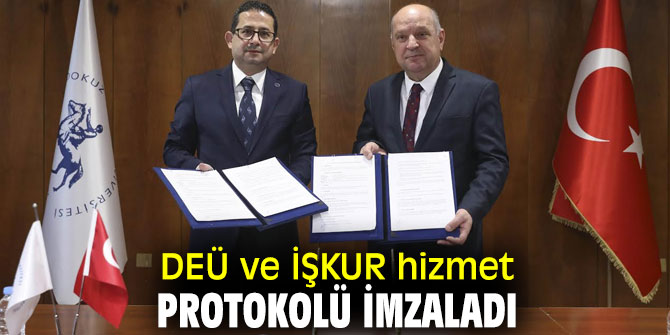 Dokuz Eylül Üniversitesi ve Türkiye İş Kurumu hizmet protokolü imzaladı