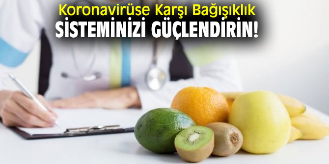 Uzmanı uyardı! Koronavirüse Karşı Bağışıklık Sisteminizi Güçlendirin!