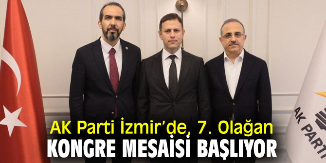 AK Parti İzmir’de, 7. Olağan Kongre mesaisi başlıyor