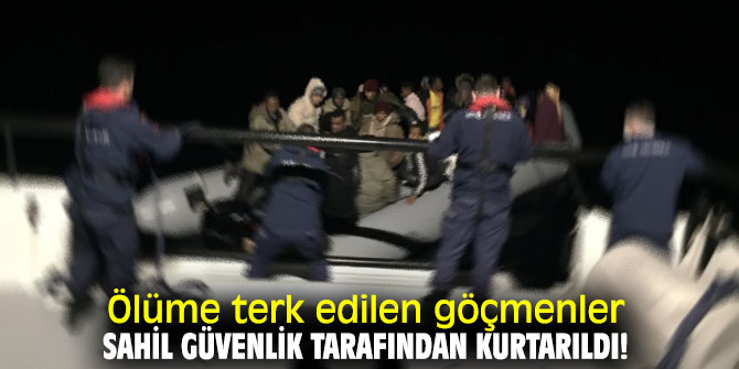 Ölüme terk edilen göçmenler kurtarıldı!