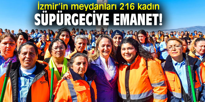 İzmir, kadın süpürgecilere emanet!