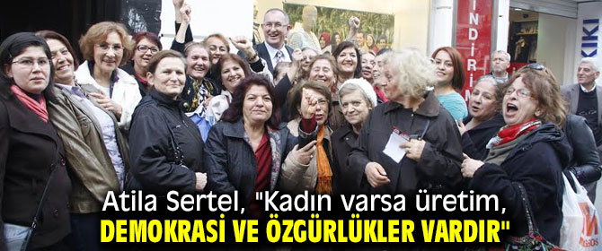 Atila Sertel'den Kadınlar Günü mesajı!