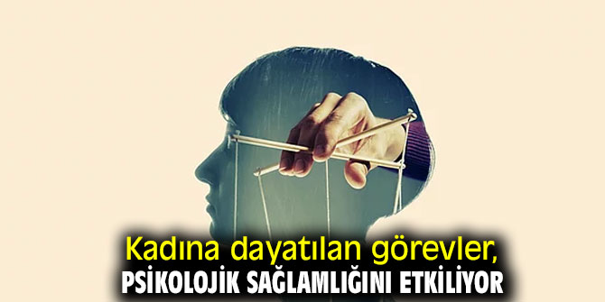 Kadına dayatılan görevler, psikolojik sağlamlığını etkiliyor