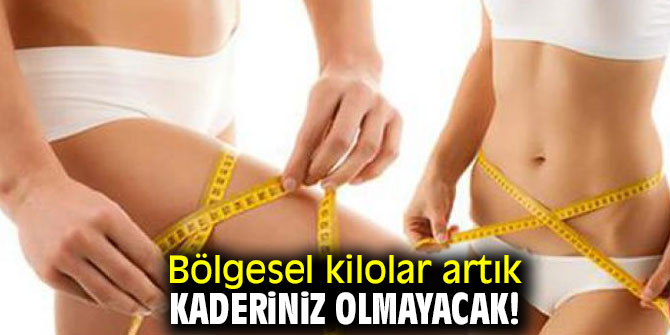 Bölgesel kilolar artık kaderiniz olmayacak!